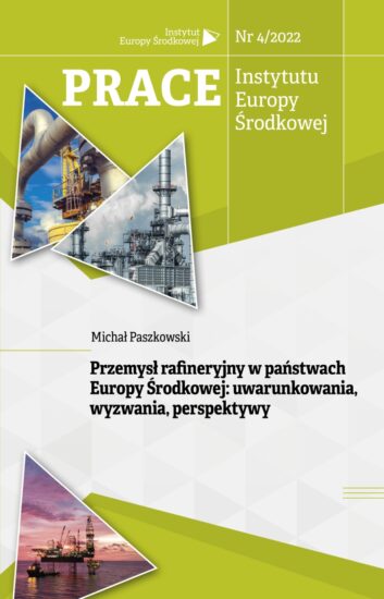 Przemysł rafineryjny w państwach Europy Środkowej: uwarunkowania, wyzwania, perspektywy