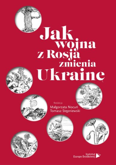 Jak wojna z Rosją zmienia Ukrainę