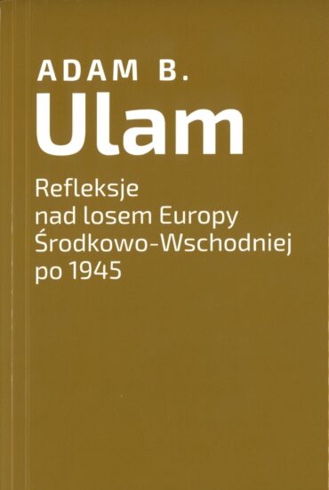 Refleksje nad losem Europy Środkowo-Wschodniej po 1945 / Reflections on the Destiny of East Central Europe since 1945